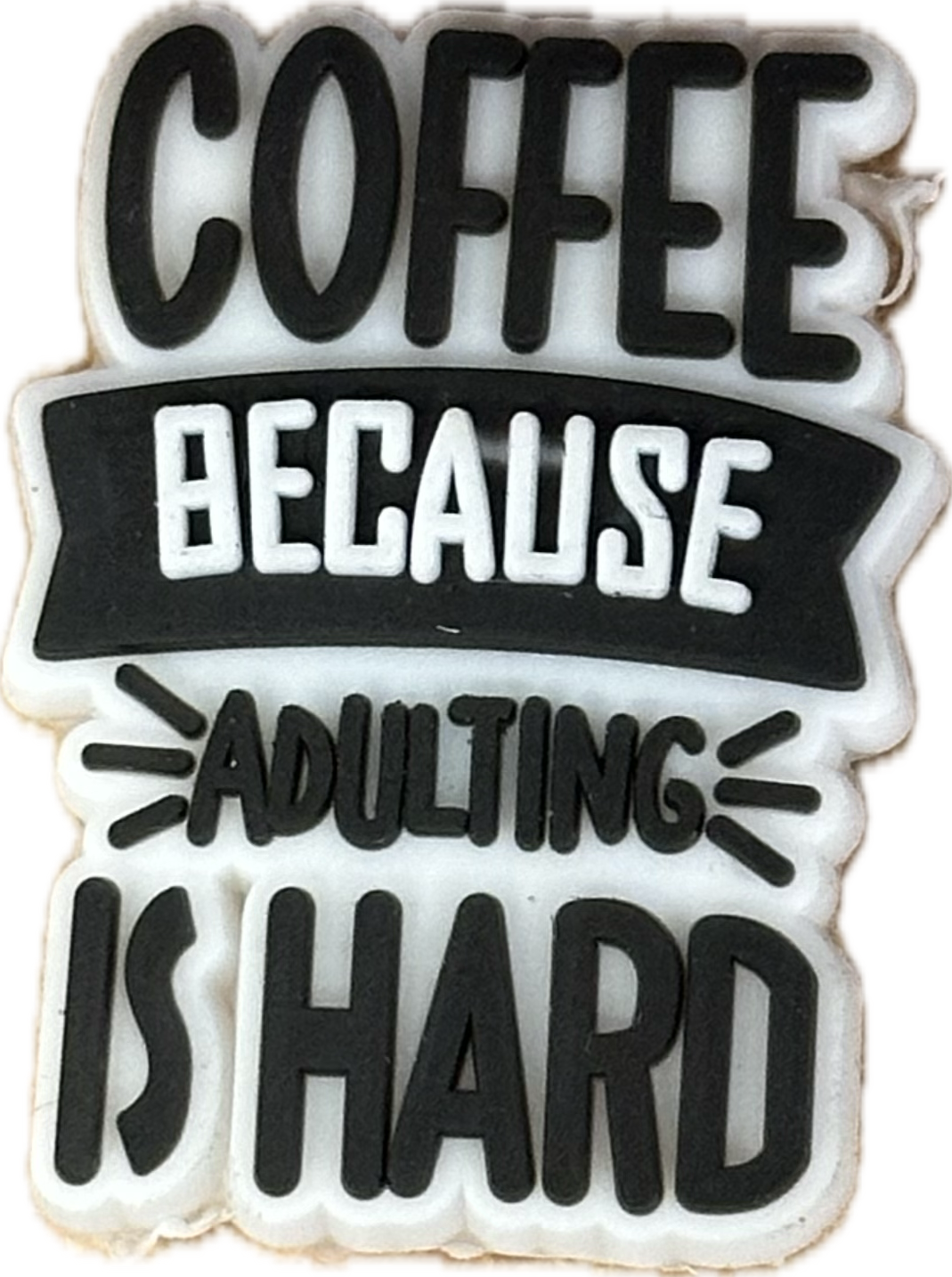 COFFEE BECAUSE ADULTINGISHARD