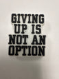 Giving up is not an option