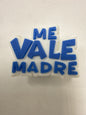 Me vale madre