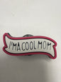 I’m a cool mom
