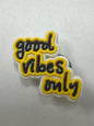 Good vibes only - shoe charm