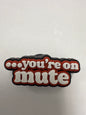 You’re on mute
