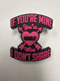 If you’re mine I don’t share