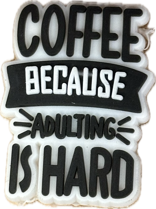 COFFEE BECAUSE ADULTINGISHARD